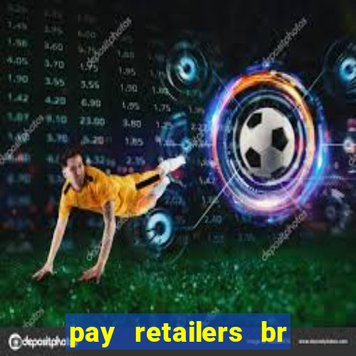 pay retailers br servicos de pagamentos ltda